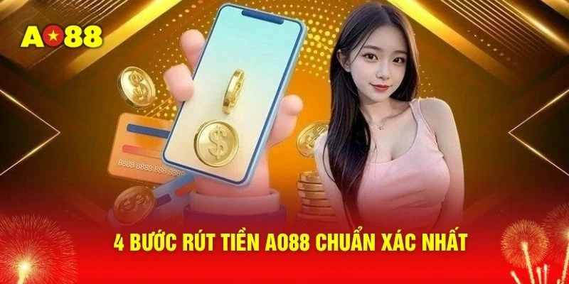 4 bước rút tiền AO88 chuẩn xác nhất
