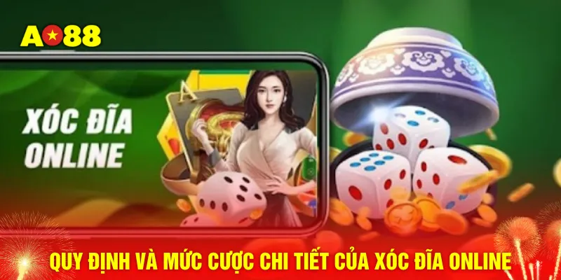 Quy định và mức cược chi tiết của xóc đĩa online